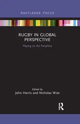 Rugby en perspectiva mundial: Jugar en la periferia - Rugby in Global Perspective: Playing on the Periphery