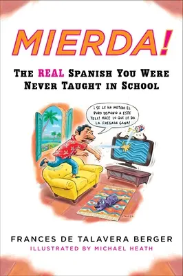 ¡Mierda! El verdadero español que nunca te enseñaron en la escuela - Mierda!: The Real Spanish You Were Never Taught in School