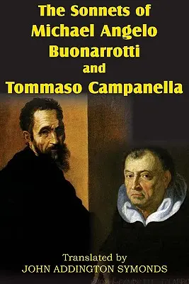 Los sonetos de Michael Angelo Buonarotti y Tommaso Campanella - The Sonnets of Michael Angelo Buonarotti and Tommaso Campanella