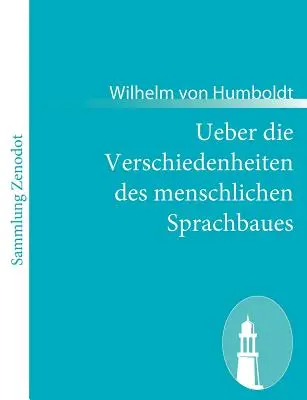 Ueber die Verschiedenheiten des menschlichen Sprachbaues (Sobre las variaciones del lenguaje humano) - Ueber die Verschiedenheiten des menschlichen Sprachbaues