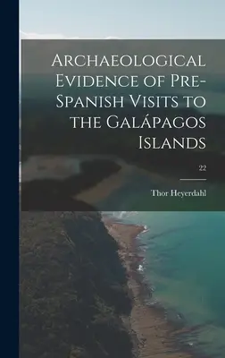 Pruebas arqueológicas de visitas prehispánicas a las islas Galápagos; 22 - Archaeological Evidence of Pre-Spanish Visits to the Galápagos Islands; 22