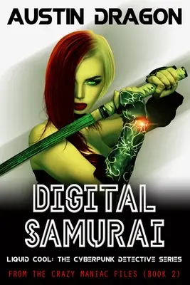 Samurái digital: Liquid Cool: La serie de detectives ciberpunk - Digital Samurai: Liquid Cool: The Cyberpunk Detective Series