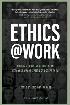 Ética en el trabajo: Dilemas del futuro próximo y cómo su organización puede resolverlos - Ethics at Work: Dilemmas of the Near Future and How Your Organization Can Solve Them