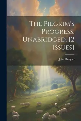 El Progreso del Peregrino. Unabridged. [2 Ediciones] - The Pilgrim's Progress. Unabridged. [2 Issues]