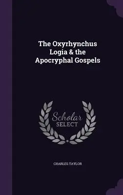 La Logia de Oxirrinco y los Evangelios apócrifos - The Oxyrhynchus Logia & the Apocryphal Gospels