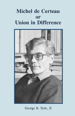 Michel de Certeau o la unión en la diferencia - Michel de Certeau or Union in Difference