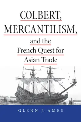 Colbert, el mercantilismo y la búsqueda francesa del comercio asiático - Colbert, Mercantilism, and the French Quest for Asian Trade