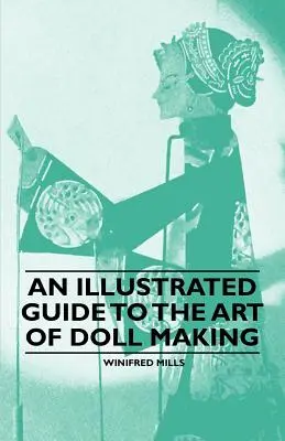 Guía ilustrada del arte de hacer muñecas - An Illustrated Guide to the Art of Doll Making