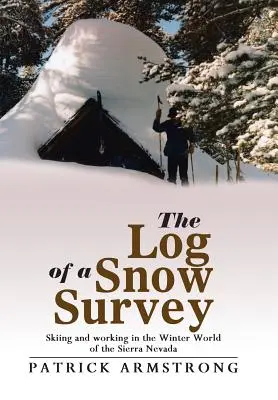 Bitácora de una encuesta sobre la nieve: Esquí y trabajo en el mundo invernal de Sierra Nevada - The Log of a Snow Survey: Skiing and working in the Winter World of the Sierra Nevada