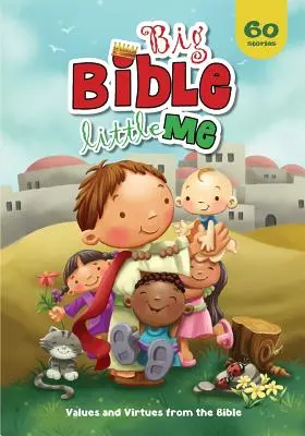 Biblia grande, yo pequeño: Valores y virtudes de la Biblia - Big Bible, Little Me: Values and Virtues from the Bible