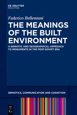 Los significados del entorno construido: Un enfoque semiótico y geográfico de los monumentos en la era postsoviética - The Meanings of the Built Environment: A Semiotic and Geographical Approach to Monuments in the Post-Soviet Era
