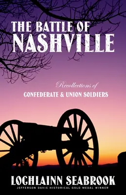 La batalla de Nashville: Recuerdos de soldados confederados y de la Unión - The Battle of Nashville: Recollections of Confederate and Union Soldiers