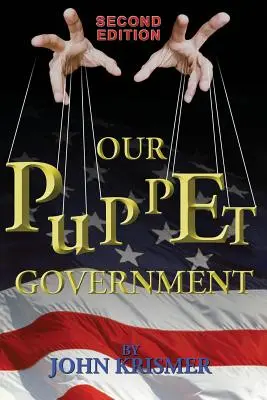 Nuestro gobierno de marionetas (2ª edición actualizada y revisada) - Our Puppet Government (Updated & Revised 2nd Edition)