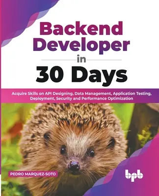 Desarrollador Backend en 30 Días: Adquiera habilidades en el diseño de API, gestión de datos, pruebas de aplicaciones, despliegue, seguridad y optimización del rendimiento. - Backend Developer in 30 Days: Acquire Skills on API Designing, Data Management, Application Testing, Deployment, Security and Performance Optimizati
