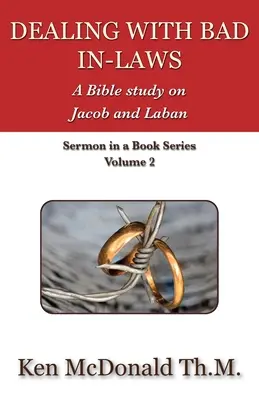 Cómo tratar a los suegros malos: Un estudio bíblico sobre Jacob y Labán - Dealing With Bad In-Laws: A Bible study on Jacob and Laban