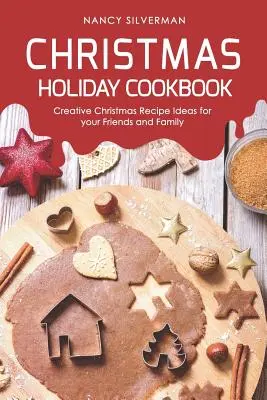 Libro de recetas navideñas: Ideas creativas de recetas navideñas para sus amigos y familiares - Christmas Holiday Cookbook: Creative Christmas Recipe Ideas for your Friends and Family