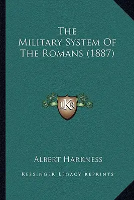 El sistema militar de los romanos (1887) - The Military System Of The Romans (1887)