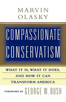 Conservadurismo compasivo: Qué es, qué hace y cómo puede transformarse - Compassionate Conservatism: What It Is, What It Does, and How It Can Transform