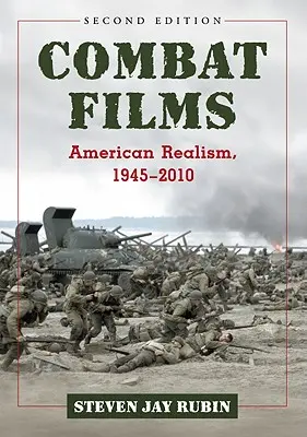 Películas de combate: Realismo americano, 1945-2010, 2a ed. - Combat Films: American Realism, 1945-2010, 2d ed.