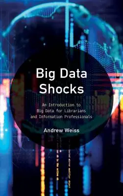 Big Data Shocks: Una introducción al Big Data para bibliotecarios y profesionales de la información - Big Data Shocks: An Introduction to Big Data for Librarians and Information Professionals