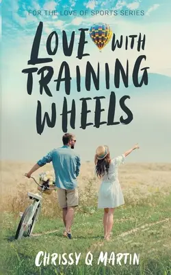 Love with Training Wheels: Un dulce romance juvenil - Love with Training Wheels: A Sweet Young Adult Romance