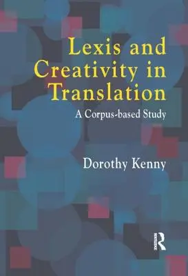 Lexis y creatividad en la traducción: Un enfoque basado en corpus - Lexis and Creativity in Translation: A Corpus Based Approach