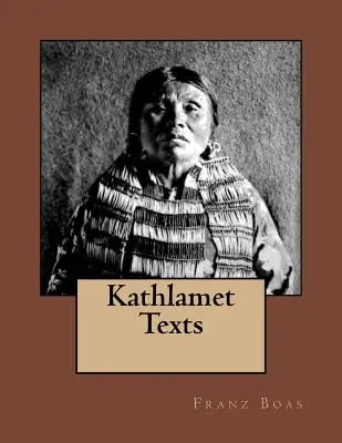 Textos Kathlamet: La edición original de 1901 - Kathlamet Texts: The Original Edition of 1901