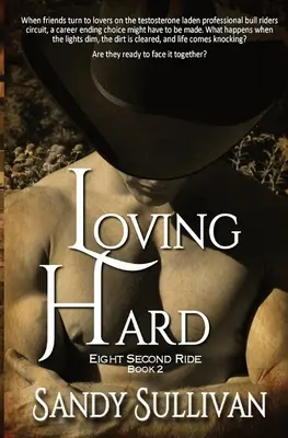 Loving Hard: Eight Second Ride Libro 2 - Loving Hard: Eight Second Ride Book 2