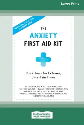 El botiquín de primeros auxilios para la ansiedad: Herramientas Rápidas para Tiempos Extremos e Inciertos [Standard Large Print 16 Pt Edition]. - The Anxiety First Aid Kit: Quick Tools for Extreme, Uncertain Times [Standard Large Print 16 Pt Edition]