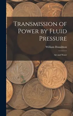 Transmisión de potencia por presión de fluidos: Aire y Agua - Transmission of Power by Fluid Pressure: Air and Water