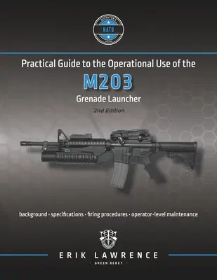 Guía práctica para el uso operativo del lanzagranadas M203 - Practical Guide to the Operational Use of the M203 Grenade Launcher