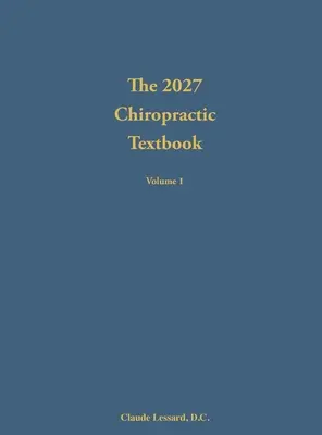 El Libro de Texto de Quiropráctica 2027 Volumen 1 - The 2027 Chiropractic Textbook Volume 1