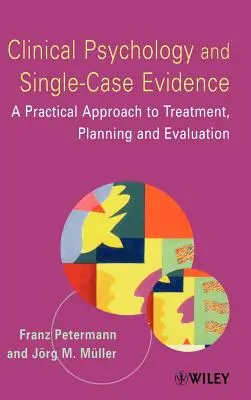 Psicología Clínica y Evidencia de Caso Único: Un enfoque práctico de la planificación y evaluación del tratamiento - Clinical Psychology and Single-Case Evidence: A Practical Approach to Treatment Planning and Evaluation