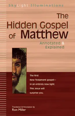 El Evangelio oculto de Mateo: Comentado y explicado - The Hidden Gospel of Matthew: Annotated & Explained