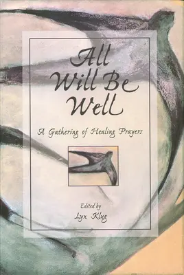 Todo saldrá bien: Un Encuentro de Oraciones Curativas - All Will Be Well: A Gathering of Healing Prayers
