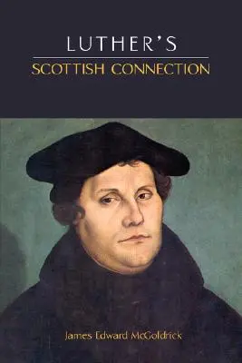 La conexión escocesa de Lutero - Luther's Scottish Connection