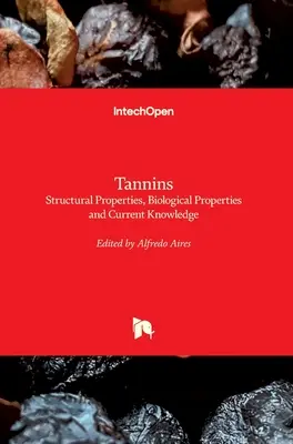 Taninos: propiedades estructurales, propiedades biológicas y conocimientos actuales - Tannins: Structural Properties, Biological Properties and Current Knowledge