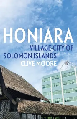 Honiara: Pueblo-Ciudad de las Islas Salomón - Honiara: Village-City of Solomon Islands