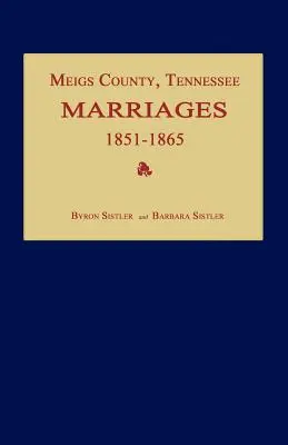 Condado de Meigs, Tennessee, Matrimonios 1851-1865 - Meigs County, Tennessee, Marriages 1851-1865