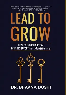 Liderar para crecer: Claves para alcanzar el éxito en la sanidad inspirado en el trabajo en equipo - Lead to Grow: Keys to Unlocking Team Inspired Success in Healthcare