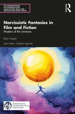Fantasías narcisistas en el cine y la ficción: Los amos del universo - Narcissistic Fantasies in Film and Fiction: Masters of the Universe