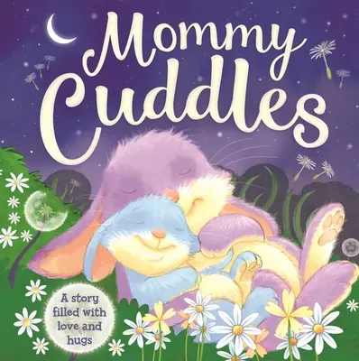 Mommy Cuddles-A Story Filled with Love and Hugs: Libro de cartón acolchado - Mommy Cuddles-A Story Filled with Love and Hugs: Padded Board Book