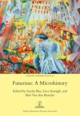 Futurismo: Una microhistoria - Futurism: A Microhistory