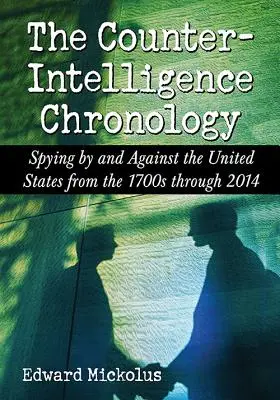 Cronología del contraespionaje: Espionaje por y contra Estados Unidos desde 1700 hasta 2014 - The Counterintelligence Chronology: Spying by and Against the United States from the 1700s Through 2014