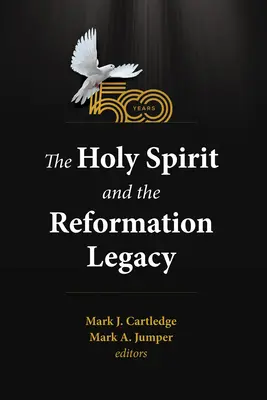 El Espíritu Santo y el legado de la Reforma - The Holy Spirit and the Reformation Legacy