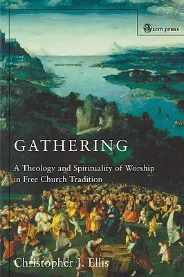 Reunión: Espiritualidad y Teología en el Culto de la Iglesia Libre - Gathering: Spirituality and Theology in Free Church Worship