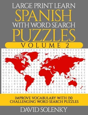 Aprende español con sopas de letras Volumen 2: Aprende vocabulario en español con 130 desafiantes sopas de letras bilingües para Al - Large Print Learn Spanish with Word Search Puzzles Volume 2: Learn Spanish Language Vocabulary with 130 Challenging Bilingual Word Find Puzzles for Al