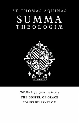 Summa Theologiae: Tomo 30, El Evangelio de la Gracia: 1a2ae. 106-114 - Summa Theologiae: Volume 30, the Gospel of Grace: 1a2ae. 106-114