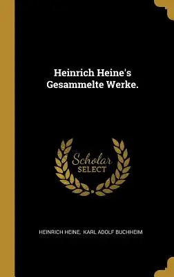 Gesammelte Werke de Heinrich Heine. - Heinrich Heine's Gesammelte Werke.