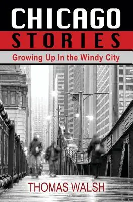 Historias de Chicago - Crecer en la ciudad de los vientos - Chicago Stories - Growing Up in the Windy City